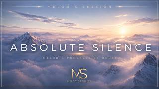 Absolute Silence | Melodic Progressive House| Melodic Session