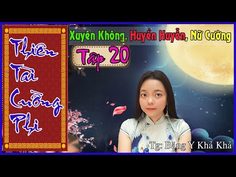 Video THIÊN TÀI CUỒNG PHI - Truyện Xuyên Không, Huyền Huyễn,... - youtube