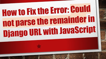 How to Fix the Error: Could not parse the remainder in Django URL with JavaScript