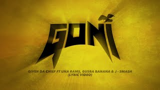 GONI FT UNA RAMS, GUSBA BANANA & J-SMASH (LYRIC VIDEO)