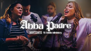 Abba Padre  Montesanto ft Oasis Ministry (Vídeo Oficial)