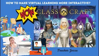 HOW TO MAKE VIRTUAL LEARNING MORE INTERACTIVE Use Classcraft!