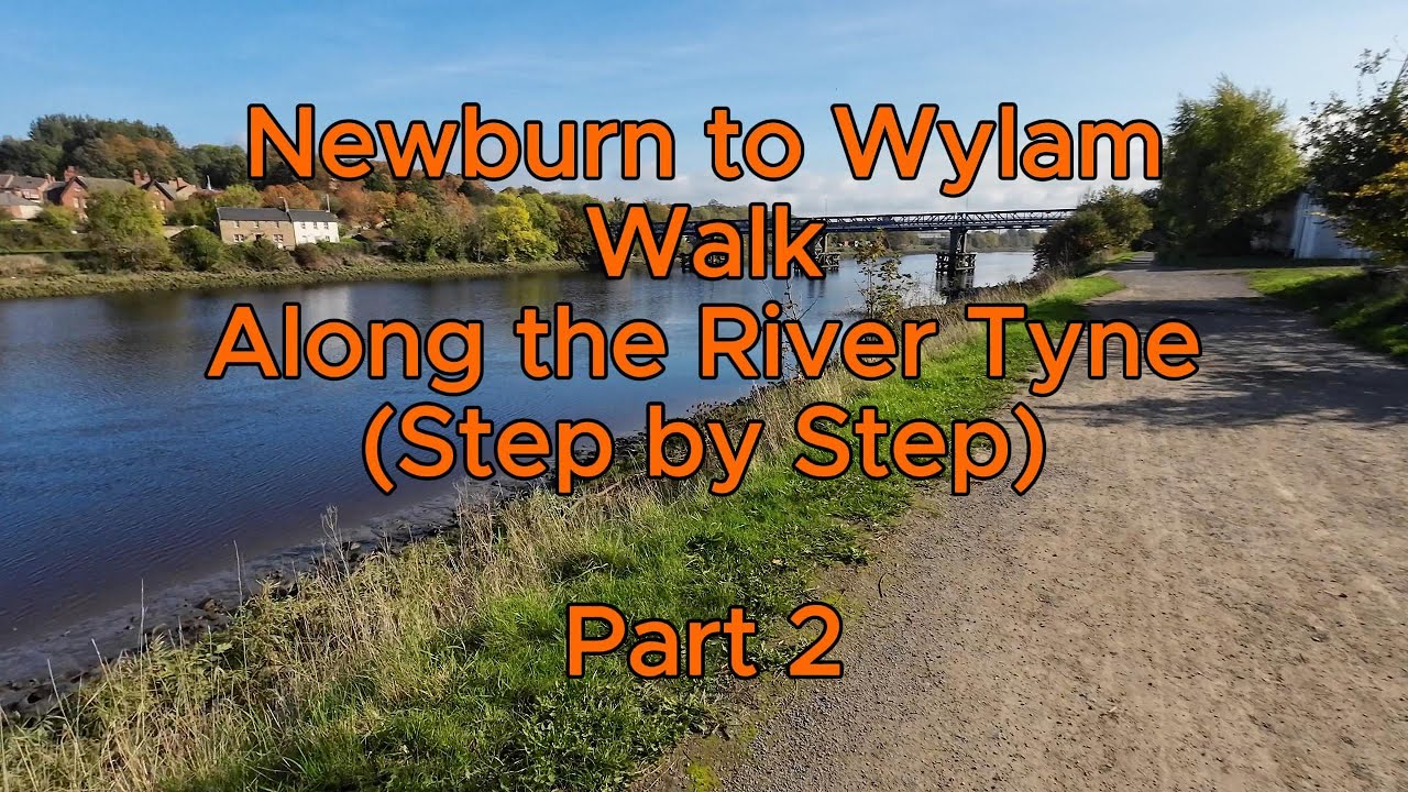 A circular walk from Newburn to Wylam along the River Tyne, Part 2, Step by Step Walking ASMR