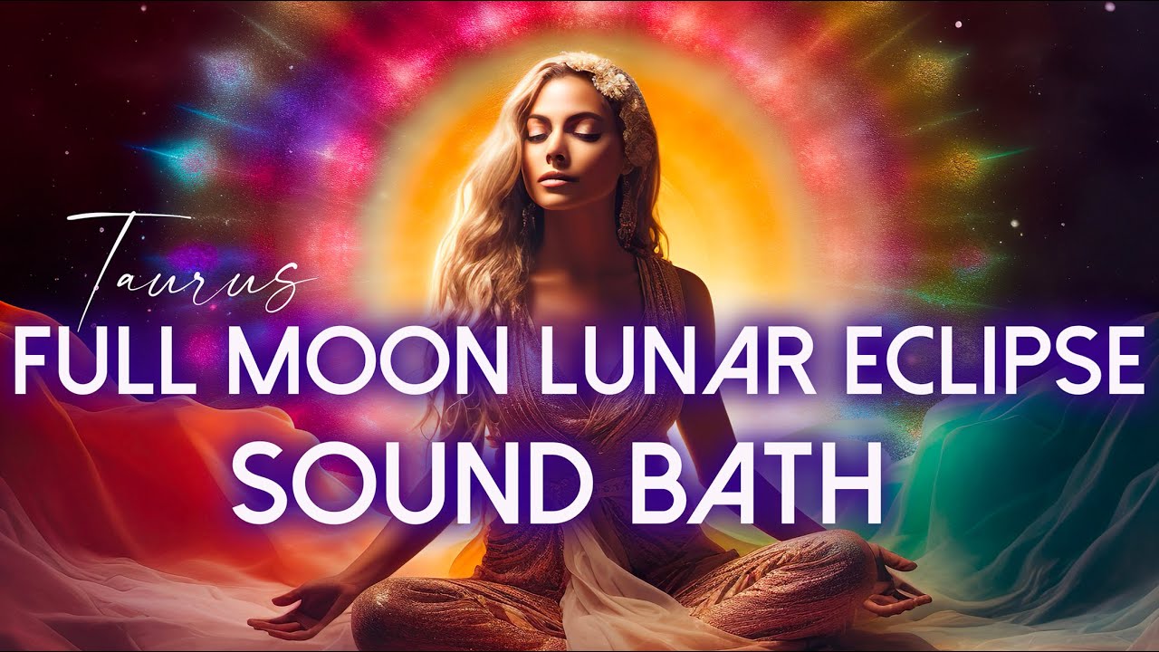 Full Moon Lunar Eclipse Sound Bath & Astrology Meditation 🌈 A Rainbow ...