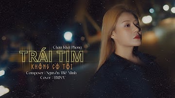 TRÁI TIM KHÔNG CÓ TỘI - CHÂU KHẢI PHONG | COVER H