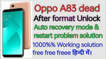 oppo a83 dead after format unlock, Oppo a83 after format auto recovery mode and restart Flashing💯