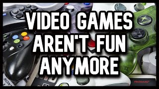 Video Games Just Aren't Fun Anymore | You're Childish For STILL Playing! screenshot 4