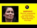 The U.K. is becoming an Authoritarian State under Home Secretary, Priti Patel