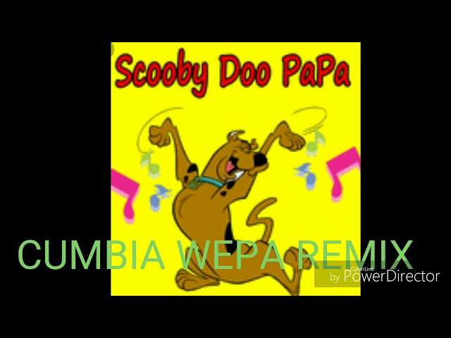 Scooby-Doo Papa Remix Wepa