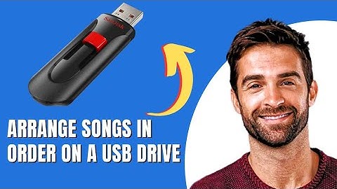 How to Arrange Songs in Order on a USB Drive