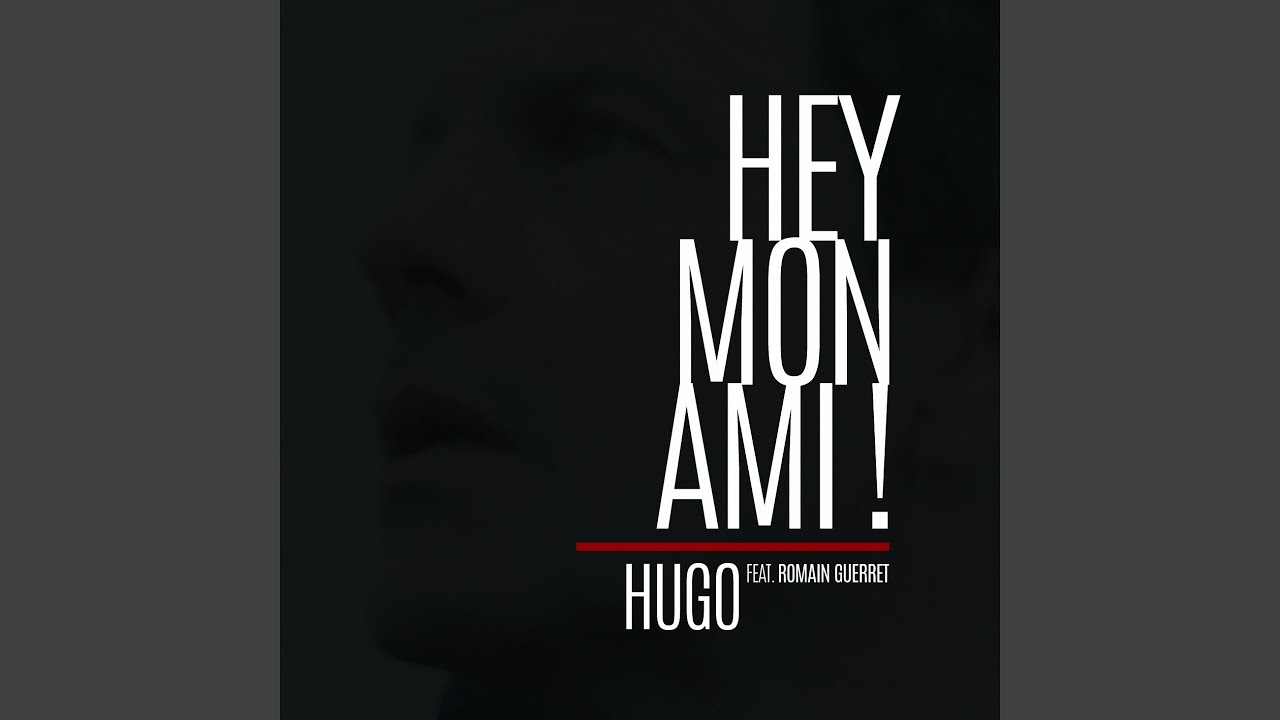 Hey mon ami ! (feat. Romain Guerret)