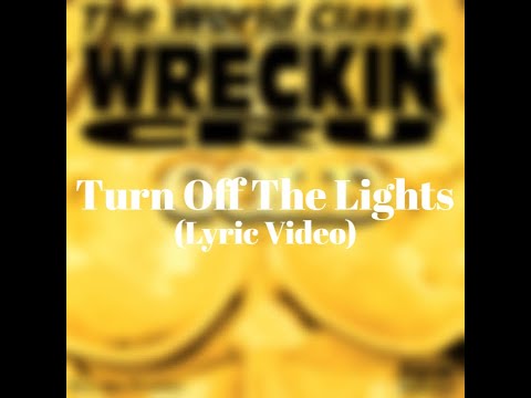 World Class Wreckin Cru Ft Michel Le Turn Off The Lights Lyric Video Youtube