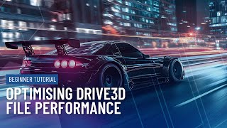 Optimizing Drive3D File Performance: Reduce File Size & Improve Speed