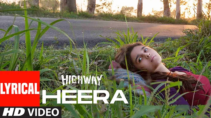 Heera Lyrical | Highway | A.R Rahman | Alia Bhatt,...