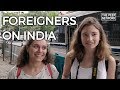 Foreigners in India | Episode 1