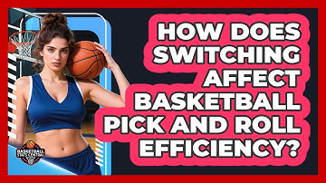 How Does Switching Affect Basketball Pick And Roll Efficiency? - Basketball Stats Central