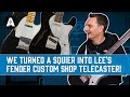 We Turned a Squier Into Lee's Fender Custom Shop Telecaster!