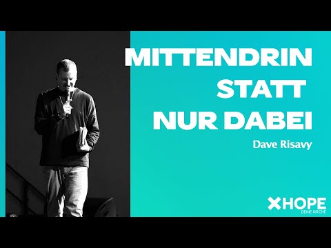 Mittedrin statt nur dabei | Dave Risavy | Gottesdienst