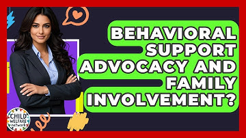 Behavioral Support Advocacy And Family Involvement? - Child Welfare Network