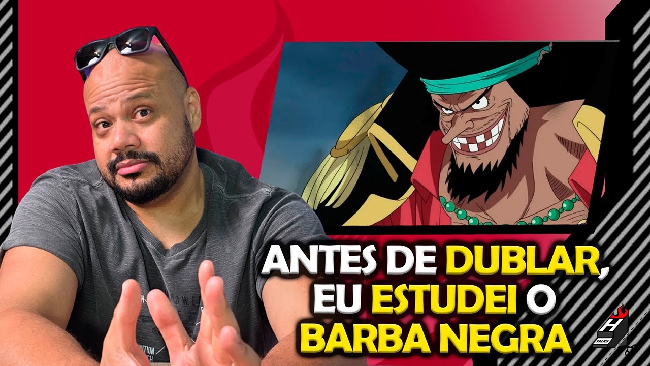 Como Nasceu a Voz do Barba Negra em One Piece | Vanderlan Mendes