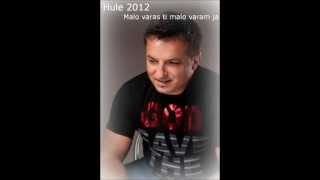 Hule 2012 // Malo varaš ti malo varam ja