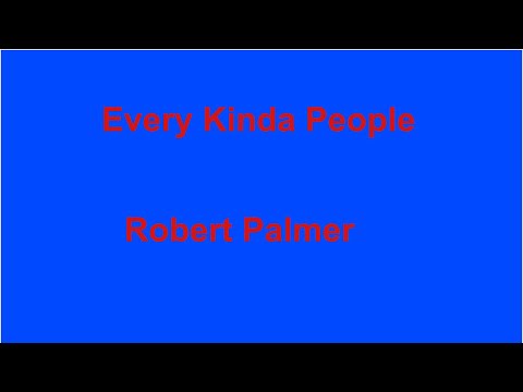 Every Kinda People Robert Palmer With Lyrics