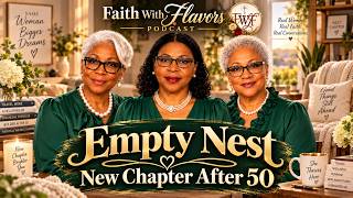 Empty Nest, New Chapter After 50 | The Kids Are Grown… Now What