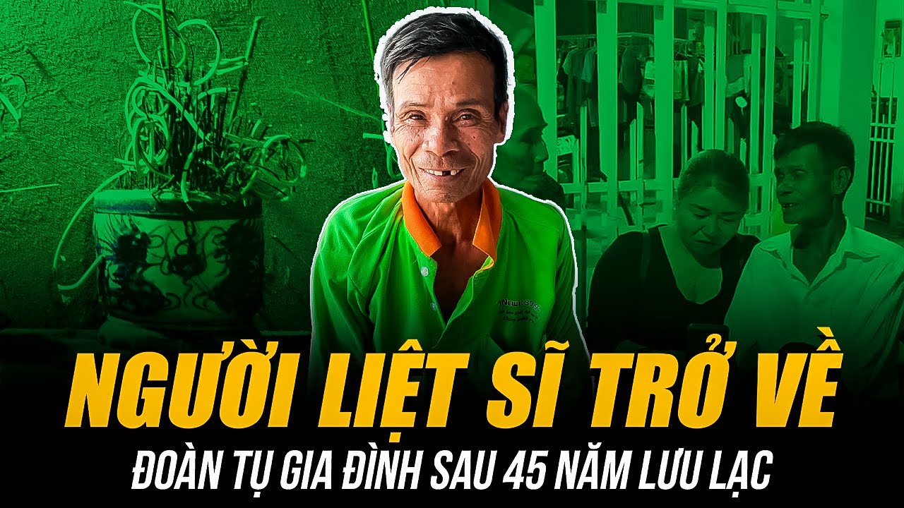 NGƯỜI LIỆT SĨ TRỞ VỀ ĐOÀN TỤ GIA ĐÌNH SAU 45 NĂM LƯU LẠC | PHÉP MÀU CỦA HÒA BÌNH VÀ TÌNH NGƯỜI!