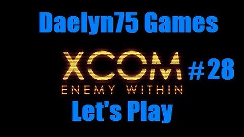 XCOM Enemy Within Episode #28 "Destroying the EXALT Base."