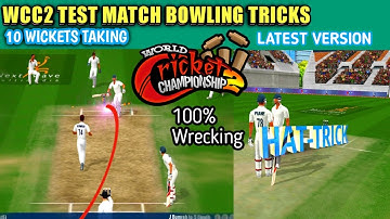 Wcc2 Test Bowling Tricks | How To Take Wickets In Wcc2 Test Match | 10 Ball 10 Wickets | Latest 2022
