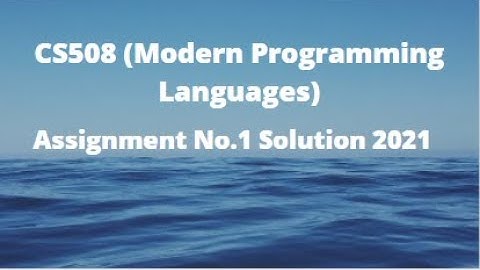 CS508 (Modern Programming Languages) Assignment No.1 Solution Fall 2021
