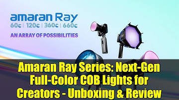 Amaran Ray Series: Next-Gen Full-Color COB Lights for Creators - Unboxing & Review