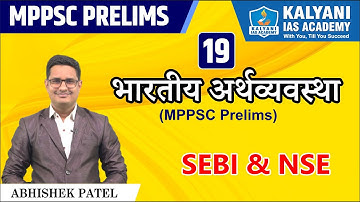LEC - 19 | SEBI & NSE | MPPSC Prelims | Abhishek Patel Sir | Kalyani IAS Academy