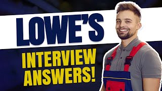 LOWE'S INTERVIEW QUESTIONS AND ANSWERS! (How to Pass a Lowe's Job Interview)