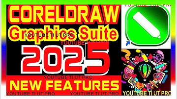 CORELDRAW GRAPHICS SUITE 2025 | CÁC TÍNH NĂNG MỚI THIẾT KẾ ĐỒ HOẠ SÁNG TẠO 2025