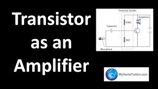 Transistor as an Amplifier | Electronics