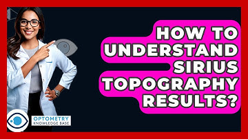 How To Understand Sirius Topography Results? - Optometry Knowledge Base