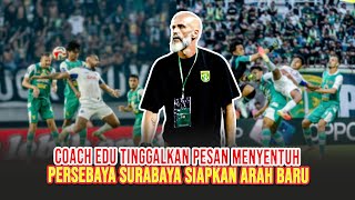 COACH EDU SUDAH MULAI TINGGALKAN PESAN MENYENTUH PARA PEMAIN PERSEBAYA SETELAH LAWAN AREMA FC