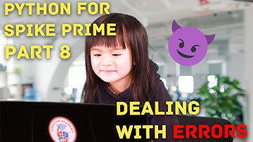 Learn Python for SPIKE Prime(LEGO 45678) Part 8: Dealing with Errors ***For version 2 (Legacy)***