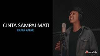 CINTA SAMPAI MATI - RAFFA AFFAR ( LIRIK )