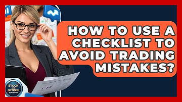How To Use A Checklist To Avoid Trading Mistakes? - Stock and Options Playbook
