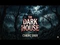 The Dark House Coming Soon ☠️ 💀 