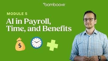 Module 5: AI in Payroll, Time, and Benefits | BambooHR