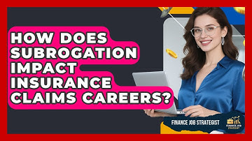 How Does Subrogation Impact Insurance Claims Careers? - Finance Job Strategist