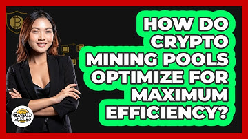 How Do Crypto Mining Pools Optimize For Maximum Efficiency? - CryptoBasics360.com