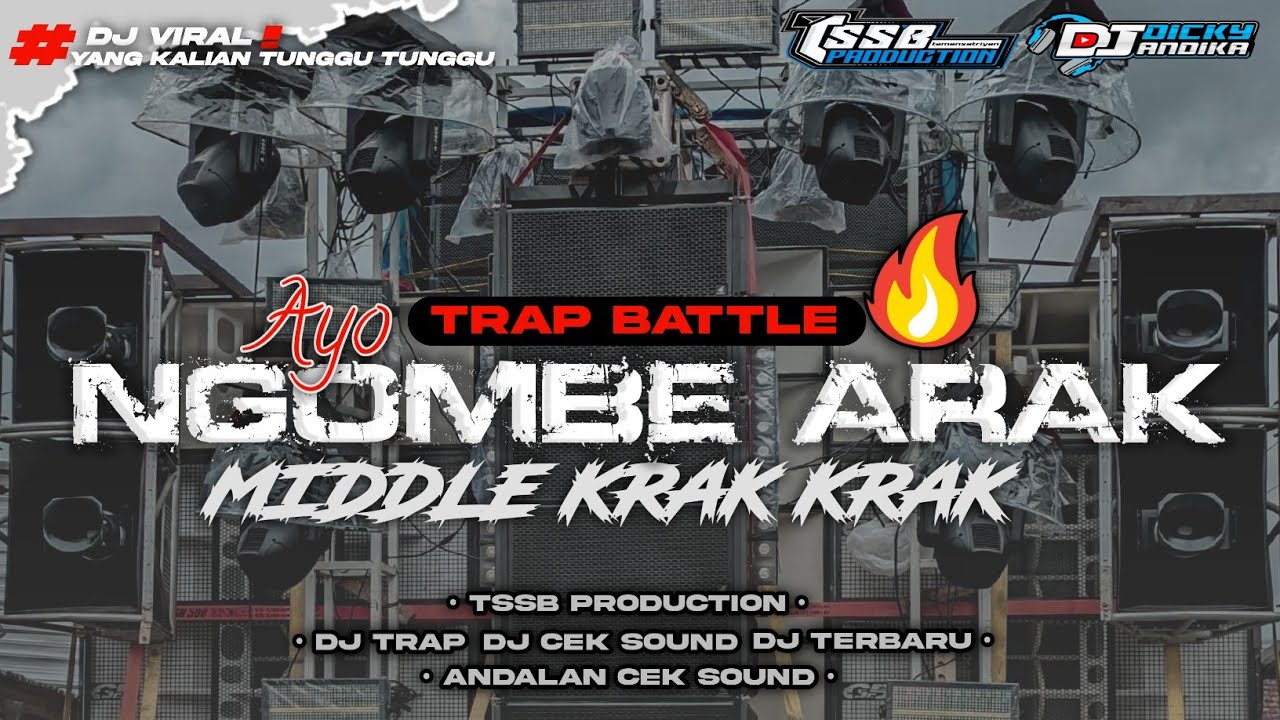 DJ TRAP AYO NGOMBE ARAK STYLE BATTLE MIDDLE KRAK KRAK - BY TSSB PRODUCTION 
