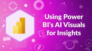 Using Power BI's AI Visuals for Insights | Advisicon