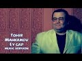 Tohir Mahkamov - Ey gap | Тохир Махкамов - Эй гап (music version) 2016