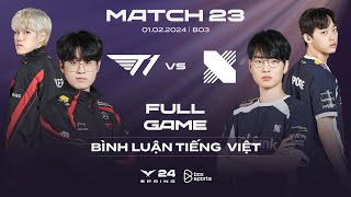 T1 vs DRX | Full Game 1, 2 | Bình Luận Tiếng Việt | LCK Mùa Xuân 2024