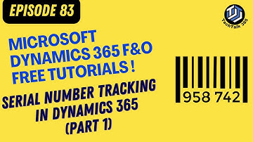 EPISODE 83| Serial number tracking dimension in Microsoft Dynamics 365 Finance and operations
